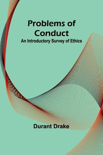 Problems of Conduct: An Introductory Survey of Ethics