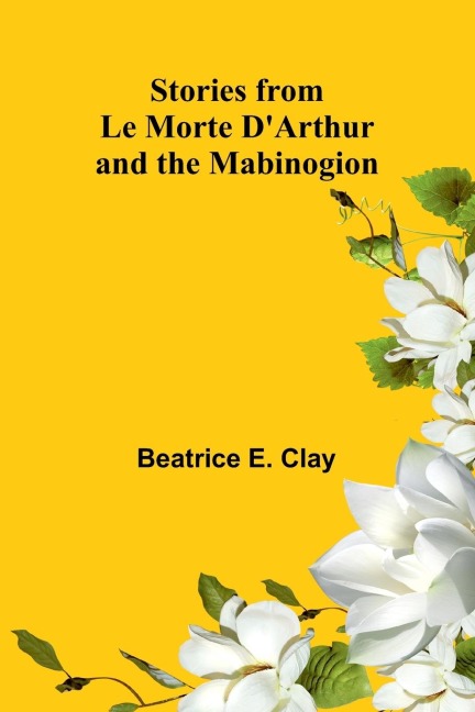 Stories from Le Morte DArthur and the Mabinogion