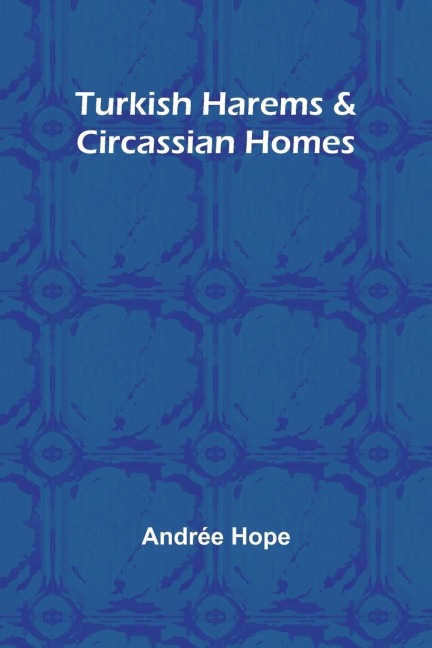 Turkish Harems & Circassian Homes