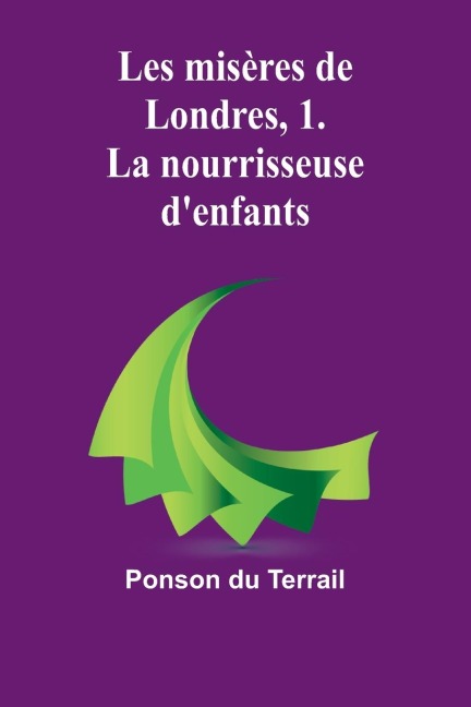 Les misères de Londres, 1. La nourrisseuse denfants