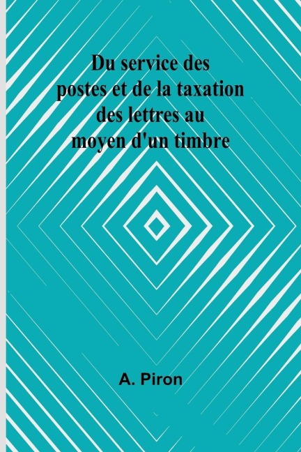 Du service des postes et de la taxation des lettres au moyen dun timbre