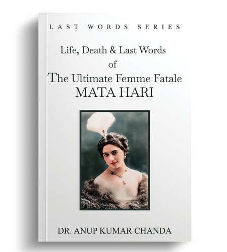 The Life, Death & Last Words of the Ultimate Femme Fatale MATA HARI