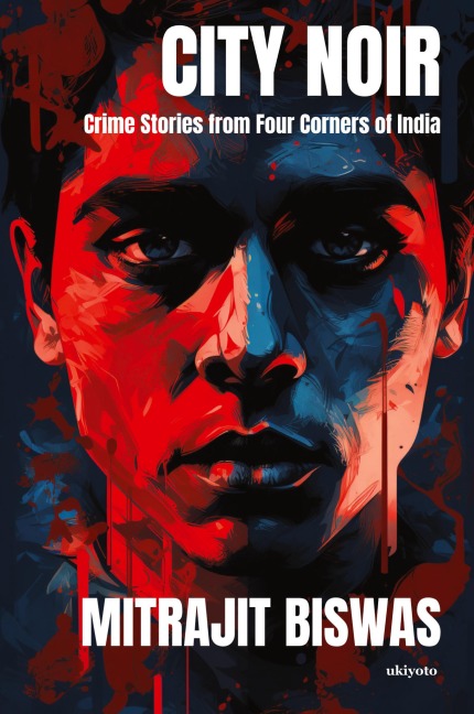 City Noir: Crime Stories from Four Corners of India