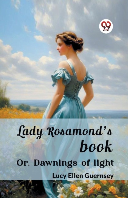 Lady Rosamonds book Or, Dawnings of light