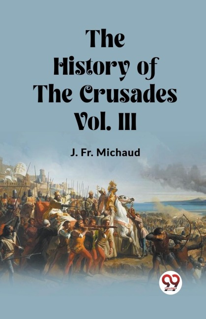 The History of the Crusades Vol. III