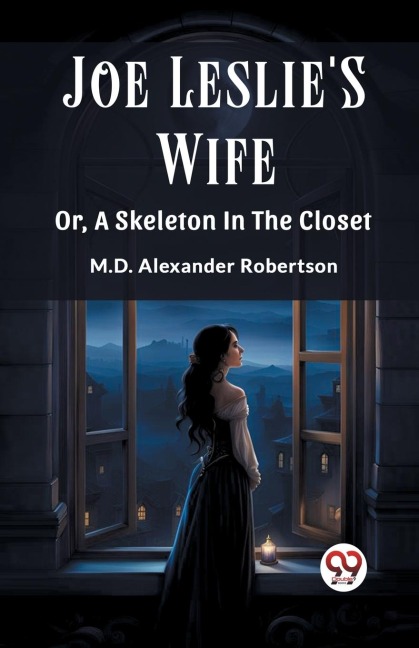 Joe LeslieS Wife Or, A Skeleton In The Closet