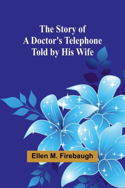 The Story of a Doctors Telephone-Told by His Wife