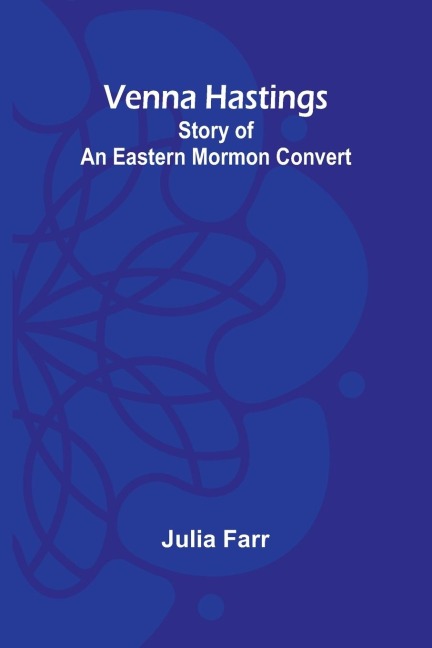 Venna Hastings: Story of an Eastern Mormon Convert