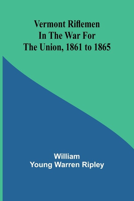 Vermont riflemen in the war for the union, 1861 to 1865