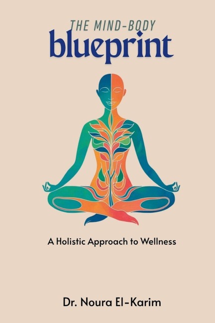 The Mind-Body Blueprint: A Holistic Approach to Wellness
