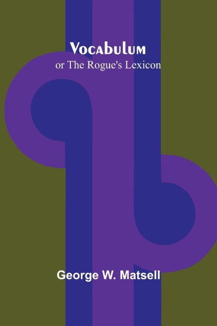 Vocabulum; or The Rogues Lexicon