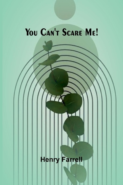 You cant scare me!
