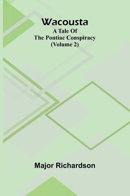 Wacousta: a tale of the Pontiac conspiracy (Volume 2)