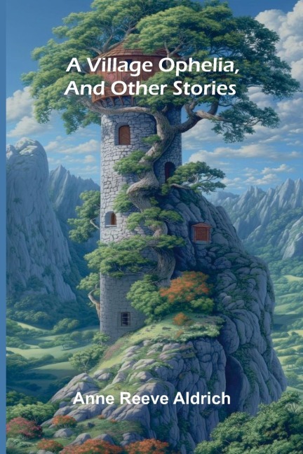 A Village Ophelia, and Other Stories