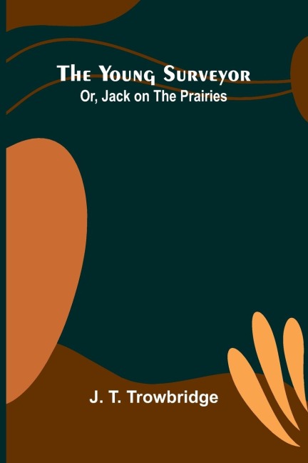 The Young Surveyor; Or, Jack on the Prairies