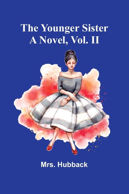 The Younger Sister: A Novel, Vol. II.