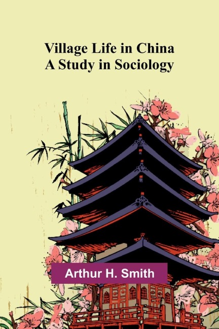 Village Life in China: A Study in Sociology
