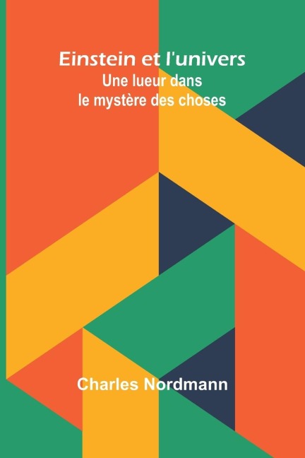 Einstein et lunivers: Une lueur dans le mystère des choses