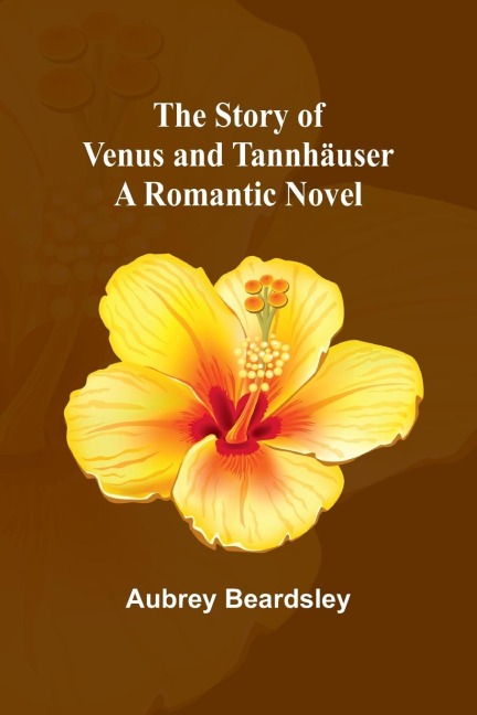The Story of Venus and Tannhäuser: A Romantic Novel