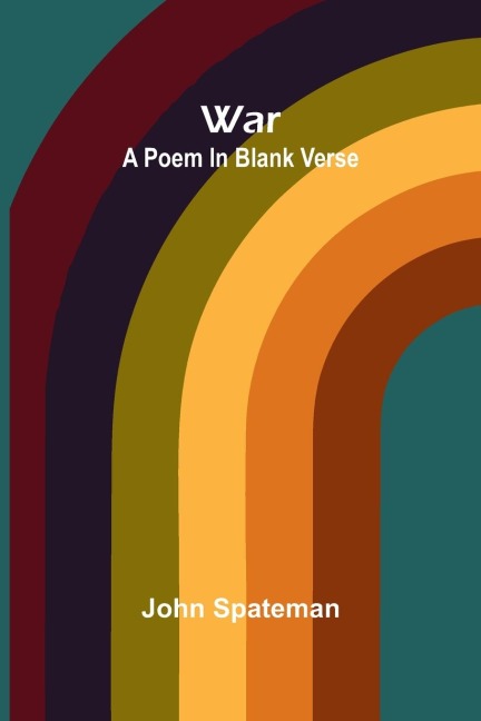 War: A poem in blank verse