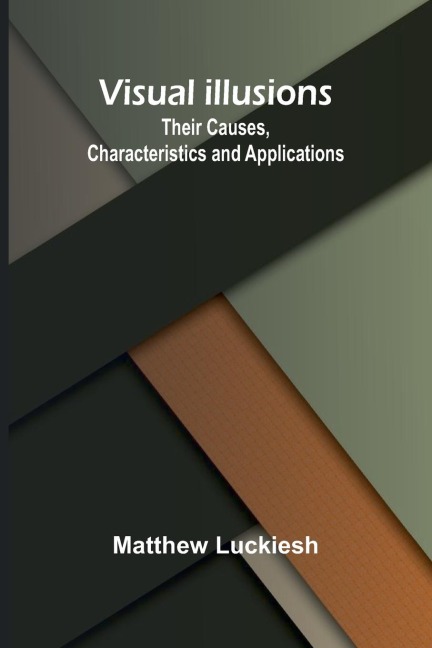Visual Illusions: Their Causes, Characteristics and Applications