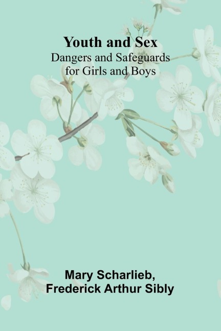Youth and Sex Dangers and Safeguards for Girls and Boys
