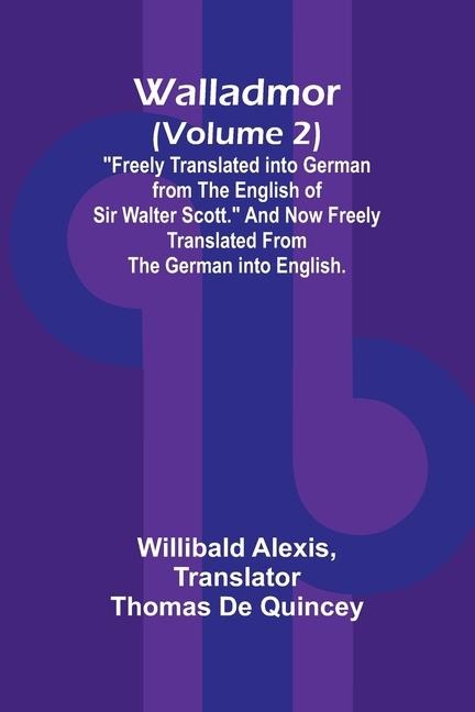 Walladmor (Volume 2); Freely Translated into German from the English of Sir Walter Scott. And Now Freely Translated from the German into English.