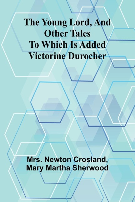 The Young Lord, and Other Tales; to which is added Victorine Durocher
