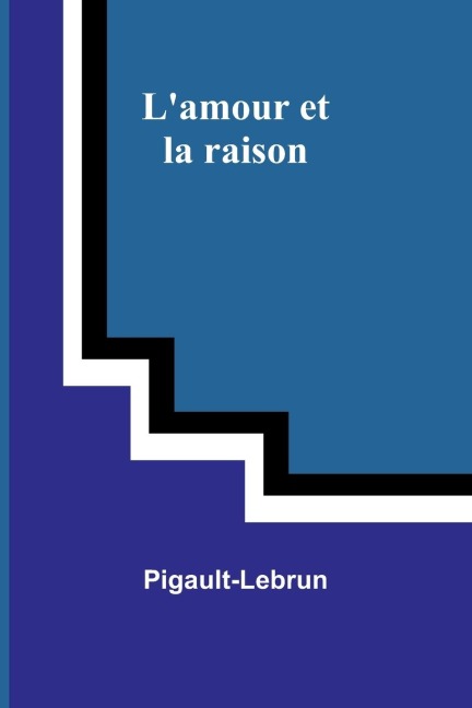 Lamour et la raison
