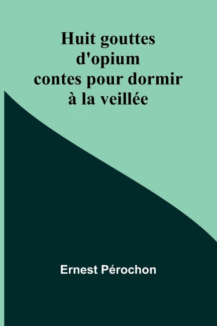 Huit gouttes dopium: contes pour dormir à la veillée