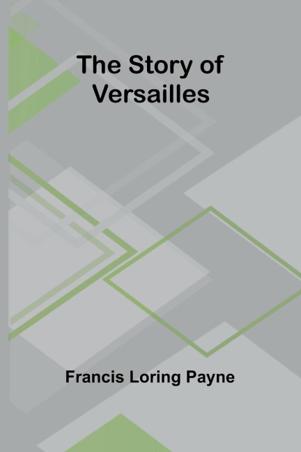 The Story of Versailles