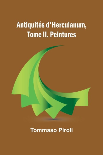 Antiquités dHerculanum, Tome II. Peintures