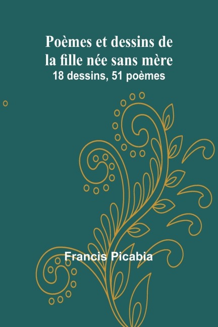 Poèmes et dessins de la fille née sans mère: 18 dessins, 51 poèmes