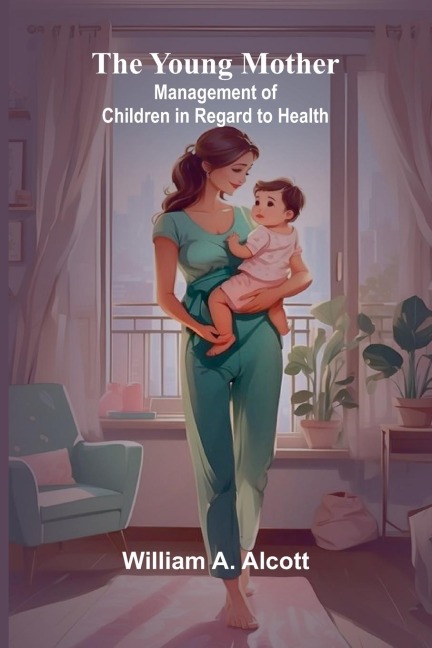 The Young Mother: Management of Children in Regard to Health