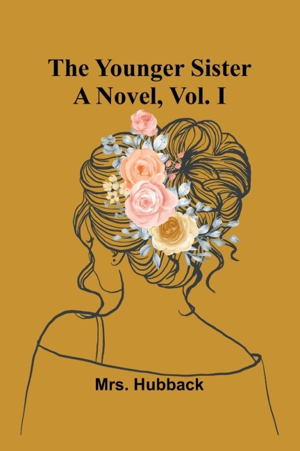 The Younger Sister: A Novel, Vol. I
