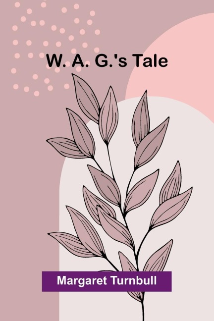 W. A. G.s Tale