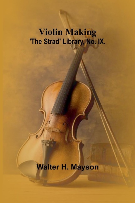 Violin Making; The Strad Library, No. IX.