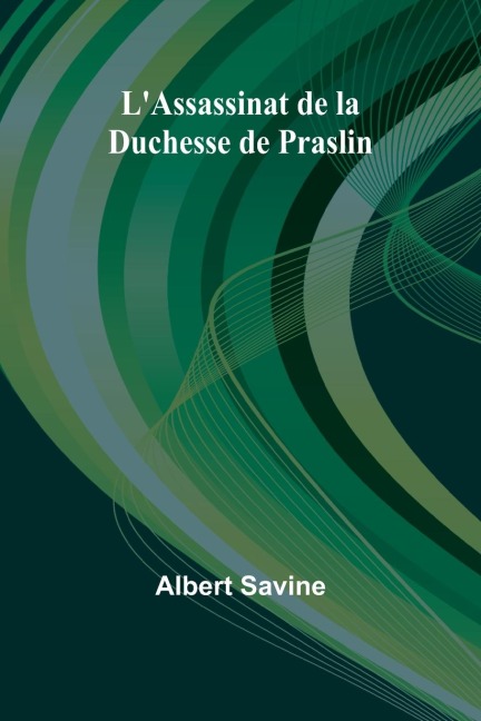 LAssassinat de la Duchesse de Praslin