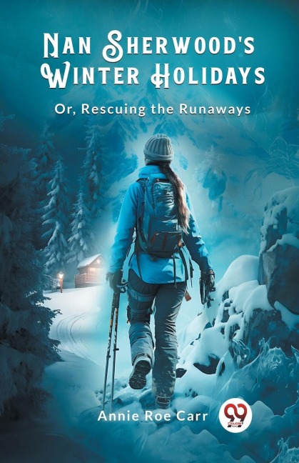 Nan Sherwoods Winter Holidays Or, Rescuing The Runaways