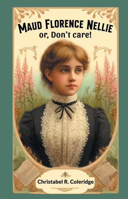 Maud Florence Nellie or, Dont care!