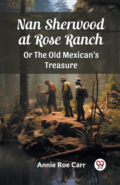 Nan Sherwood at Rose Ranch Or The Old Mexicans Treasure