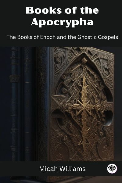 Books of the Apocrypha: The Books of Enoch and the Gnostic Gospels (Grapevine Press)