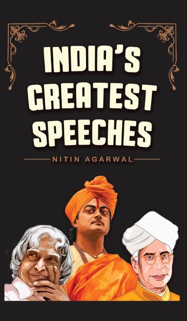 Indias Greatest Speeches: Powerful and Inspiring Voices that Shaped a Nation