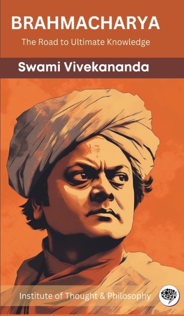 Brahmacharya: The Road to Ultimate Knowledge (by ITP Press)
