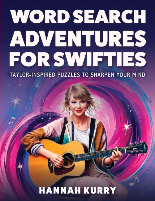 Word Search Adventures for Swifties: Taylor-Inspired Puzzles to Sharpen Your Mind