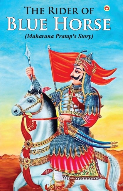 The Rider of Blue Horse: Maharana Prataps Story