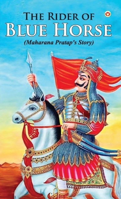 The Rider of Blue Horse: Maharana Prataps Story