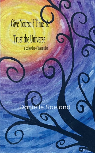 Give Yourself Time & Trust the Universe