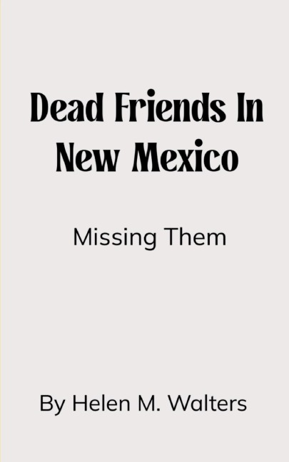 Dead Friends in New Mexico