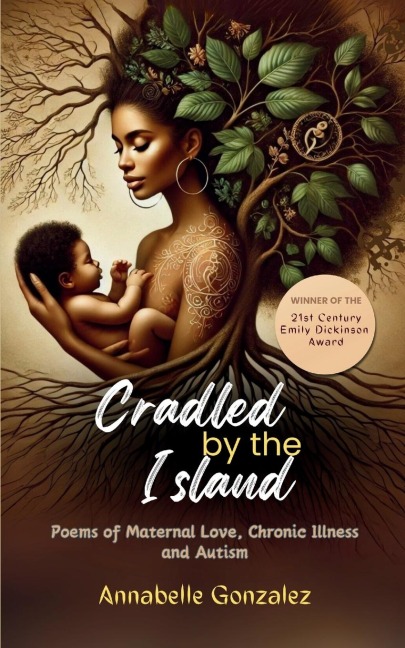 Cradled By The Island: Poems of Maternal Love, Chronic Illness and Autism